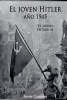 El Joven Hitler 11 (La Segunda Guerra Mundial, Año 1945) (Spanish Edition) B0H1YNDDLL Book Cover