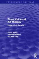 Three Voices of Art Therapy: Client, Image, Therapist 0415839688 Book Cover