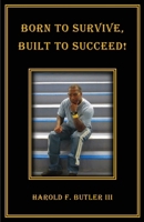 Born to Survive, Built to Succeed! B0HD62Q8WH Book Cover