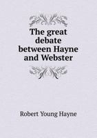 The Great Debate Between Robert Young Hayne Of So. Carolina And Daniel Webster Of Massachusetts 1173822771 Book Cover