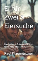 Ei für Zwei & Eiersuche: Zwei schwule Ostergeschichten voller Herz und Schmerz (German Edition) B0GGGGLGBP Book Cover