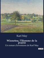 Winnetou, l'Homme de la prairie: Un roman d'aventures de Karl May B0BSRKBT22 Book Cover