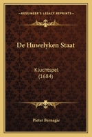 De Huwelyken Staat: Kluchtspel (1684) 116614674X Book Cover