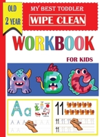 My Best Toddler wipe clean workbook for kids old 2 year: A Magical Activity Workbook for Beginning Readers , Coloring, Dot to Dot, Shapes,letters,maze,mathematical maze, Numbers 1-14,and More 1660673194 Book Cover