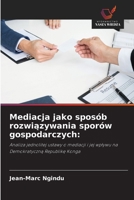 Mediacja jako sposób rozwiazywania sporów gospodarczych 6209120830 Book Cover