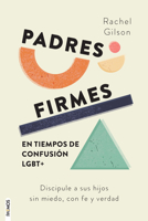 Padres firmes en tiempos de confusión LGBT+: Discipule a sus hijos sin miedo, con fe y verdad / Parenting without Panic in an LGBT-Affirming World: ... with Jesus’ Truth and Love (Spanish Edition) 164691516X Book Cover
