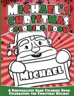Michael's Christmas Coloring Book: A Personalized Name Coloring Book Celebrating the Christmas Holiday 1540753921 Book Cover