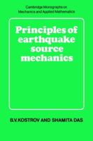 Principles of Earthquake Source Mechanics (Cambridge Monographs on Mechanics) 0521017246 Book Cover