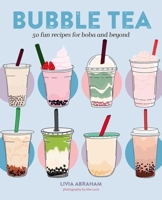 Bubble Tea: 50 fun recipes for boba and beyond 1788795857 Book Cover