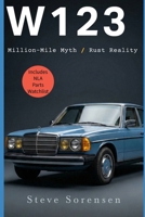 W123: Million-Mile Myth / Rust Reality B0G3X9QJ9K Book Cover