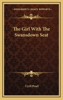 The Girl With The Swansdown Seat 0548384533 Book Cover