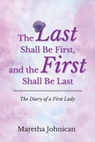 The Last Shall Be First, and the First Shall Be Last: The Diary of a First Lady B0CNQJ68LB Book Cover