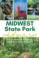 Midwest State Park Adventures: Exploring America's Heartland, One State Park at a Time 1958187100 Book Cover