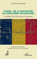 Tchad : de la dictature au populisme autoritaire: Le périple d'un Etat-nation à réinventer (Amazonian Journal of International Development and Management Studies (Ajidms)) (French Edition) 2343250421 Book Cover