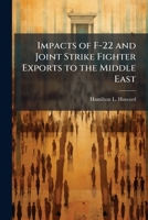 Impacts of F-22 and Joint Strike Fighter Exports to the Middle East 1025119061 Book Cover