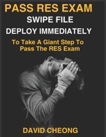 Pass RES Exam Swipe File: Deploy Immediately To Take A Giant Step TO Pass The RES Exam B0857DVB7Y Book Cover