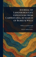 Journal of Landsborough's Expedition From Carpentaria, in Search of Burke & Wills 1023092298 Book Cover