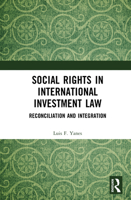 Social Rights in International Investment Law: Reconciliation and Integration 1041012268 Book Cover