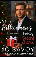 The Billionaire's Holiday Second Chance: A Clean Novella (The Legacy Billionaires) B0GDQJ8FBT Book Cover