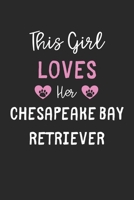 This Girl Loves Her Chesapeake Bay Retriever: Lined Journal, 120 Pages, 6 x 9, Funny Chesapeake Bay Retriever Gift Idea, Black Matte Finish (This Girl Loves Her Chesapeake Bay Retriever Journal) 167365438X Book Cover