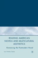 Reading American Novels and Multicultural Aesthetics: Romancing the Postmodern Novel 1349540129 Book Cover