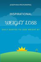 Inspirational Weight Loss Daily Quotes to Lose Weight By: Daily Quotes to Lose Weight By 1503170950 Book Cover