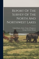 Report Of The Survey Of The North And Northwest Lakes B0BNZMWC1H Book Cover