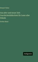 Aus alter und neuer Zeit: Geschichtsbibliothek für Leser aller Stände: Dritter Band 3386336531 Book Cover
