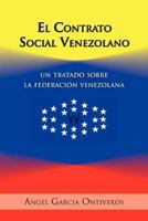 El Contrato Social Venezolano: Un Tratado Sobre La Federacion Venezolana 1463310676 Book Cover