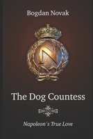Dog Countess: Napoleon's true Love 1693301288 Book Cover