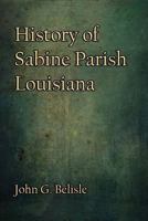 History of Sabine Parish, Louisiana 1613423136 Book Cover
