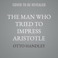 The Man Who Tried to Impress Aristotle: On Becoming a Proper Substance B0GLFYYHT4 Book Cover