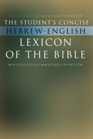 The Student's Concise Hebrew-English Lexicon of the Bible: Containing All of the Hebrew and Aramaic Words in the Hebrew Scriptures with their Meanings in English 1592442579 Book Cover