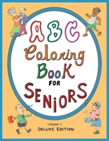 ABC Coloring Book For Seniors: Volume 1: Deluxe Edition B0BSNF42D8 Book Cover