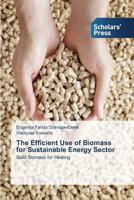 The Efficient Use of Biomass for Sustainable Energy Sector: Solid Biomass for Heating 3639712366 Book Cover