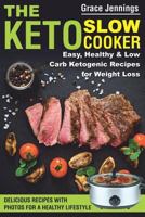 The Keto Slow Cooker: Easy, Healthy and Low Carb Ketogenic Recipes for Weight Loss 1793351708 Book Cover