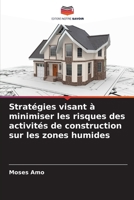Stratégies visant à minimiser les risques des activités de construction sur les zones humides (French Edition) 6203889784 Book Cover