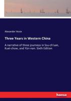 Three Years in Western China 1376789922 Book Cover