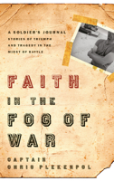 Faith in the Fog of War: Stories of Triumph and Tragedy in the Midst of War 1590527410 Book Cover