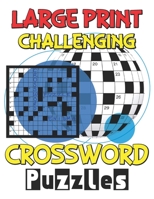 Large Print Challenging Crossword Puzzles: Fun Crossword Puzzle Book For Anyone, Mega Crossword Puzzle Book, Brain Boosters Crossword Puzzle, Crossword Puzzle Books Easy B09SV5B2HD Book Cover