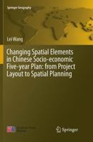 Changing Spatial Elements in Chinese Socio-economic Five-year Plan: from Project Layout to Spatial Planning 9811318662 Book Cover