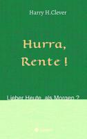 Hurra Rente ! Lieber Heute, als Morgen ! 374829235X Book Cover