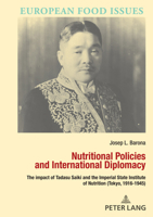 Nutritional Policies and International Diplomacy: The impact of Tadasu Saiki and the Imperial State Institute of Nutrition 2807611532 Book Cover