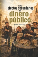 Los efectos secundarios del dinero público (Spanish Edition) B0H367987X Book Cover