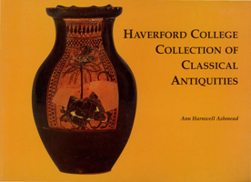 Haverford College Collection of Classical Antiquities: The Bequest of Ernest Allen 0924171693 Book Cover
