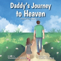 Daddy's Journey To Heaven: Resilient Kids Series: Book 2 B0GT6J192X Book Cover