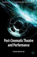 Post-Cinematic Theatre and Performance 1349477362 Book Cover