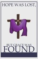 Hope was Lost, but Grace was Found 1647493048 Book Cover