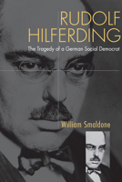 Rudolf Hilferding: The Tragedy of a German Social Democrat 0875807143 Book Cover