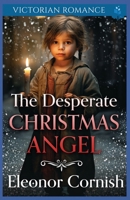 The Desperate Christmas Angel: Victorian Romance B0CLNWGRM4 Book Cover